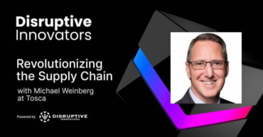 Revolutionizing the Supply Chain with Michael Weinberg at Tosca