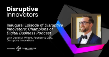 Welcome to Disruptive Innovators: Champions of Digital Business
