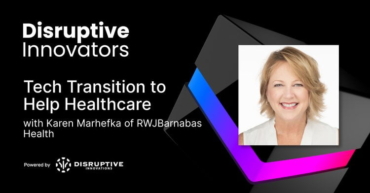 Tech Transition to Help Healthcare with Karen Marhefka of RWJBarnabas Health
