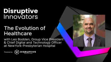 The Evolution of Healthcare with Leo Bodden at NewYork-Presbyterian Hospital