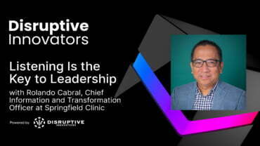 Listening Is the Key to Leadership with Rolando Cabral at Springfield Clinic