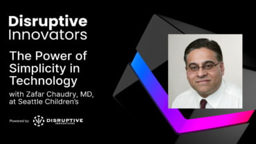 The Power of Simplicity in Technology with Zafar Chaudry, MD, at Seattle Children’s