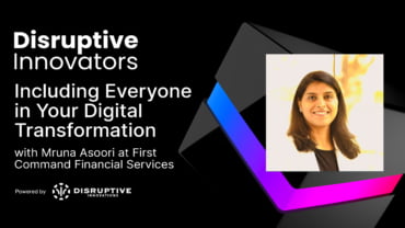 Including Everyone in Your Digital Transformation with Mruna Asoori at First Command Financial Services