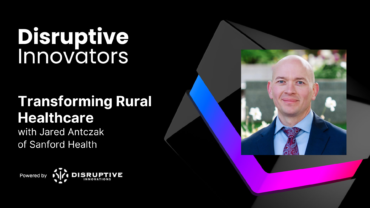 Transforming Rural Healthcare with Jared Antczak of Sanford Health