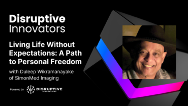 Living Life Without Expectations: A Path to Personal Freedom with Duleep Wikramanayake of SimonMed Imaging
