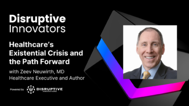 Healthcare’s Existential Crisis and the Path Forward with Dr. Zeev Neuwirth