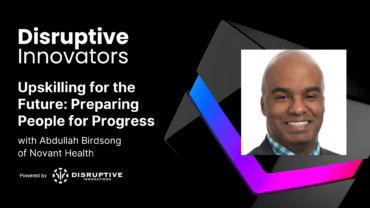 Upskilling for the Future: Preparing People for Progress with Abdullah Birdsong of Novant Health