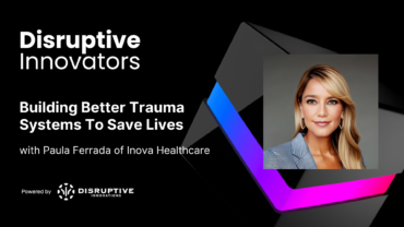 Building Better Trauma Systems To Save Lives with Paula Ferrada of Inova Healthcare