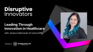 Leading Through Innovation in Healthcare with Jessica Kalinowski of connectRN