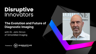 The Evolution and Future of Diagnostic Imaging with Dr. John Simon of SimonMed Imaging Aug 18