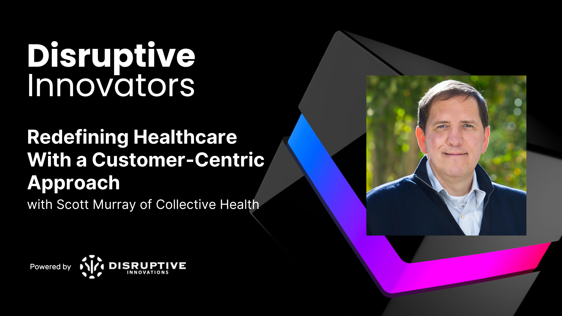 Redefining Healthcare With a Customer-Centric Approach with Scott ...