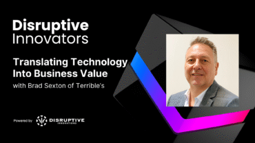 Translating Technology Into Business Value with Brad Sexton of Terrible’s