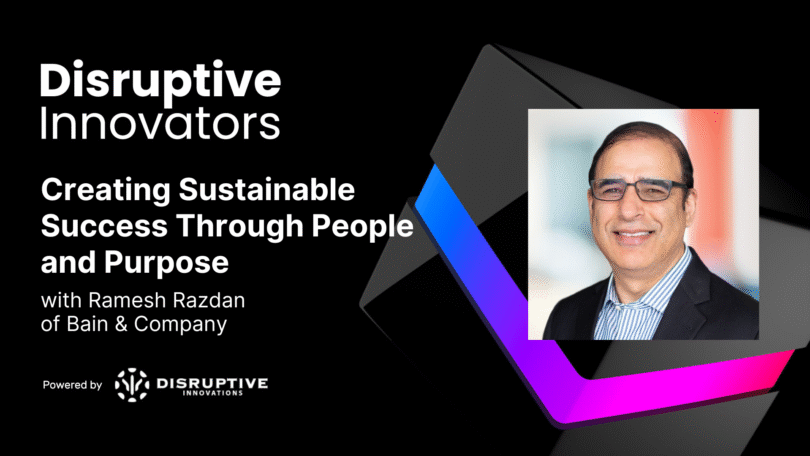 Creating Sustainable Success Through People and Purpose with Ramesh Razdan of Bain & Company