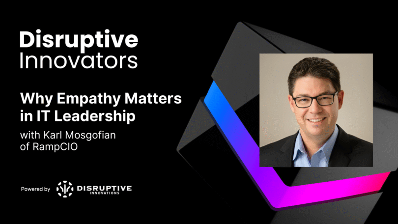 Why Empathy Matters in IT Leadership with Karl Mosgofian of RampCIO