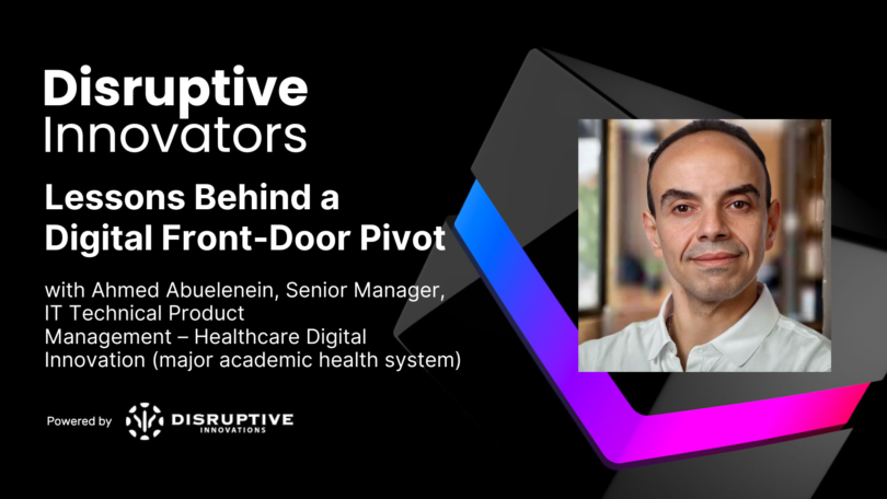 Lessons Behind a Digital Front-Door Pivot with Ahmed Abuelenein (Academic Health System)