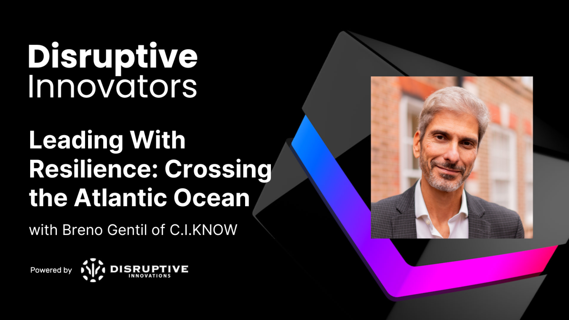 Leading With Resilience: Crossing the Atlantic Ocean with Breno Gentil of C.I.KNOW