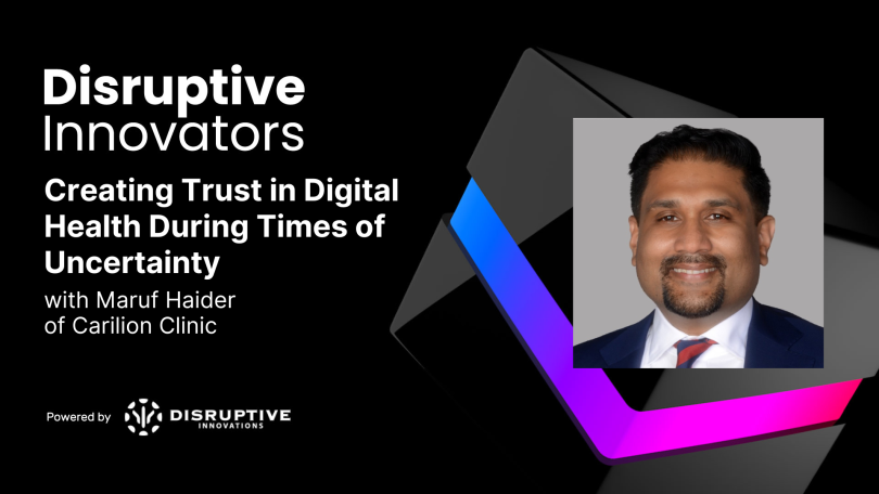 Creating Trust in Digital Health During Times of Uncertainty with Maruf Haider of Carilion Clinic