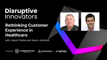 Rethinking Customer Experience in Healthcare with Jason Frame of Southern Nevada Health District and Aaron Johnson of Penn Medicine, University of Pennsylvania Health System