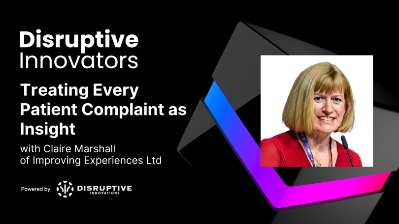 Treating Every Patient Complaint as Insight with Claire Marshall of Improving Experiences Ltd